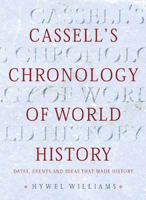 Cassell's Chronology of World History: Dates, Events and Ideas That Made History - Williams, Hywel