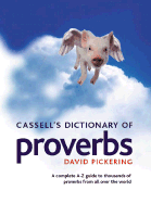Cassell's Dicitonary of Proverbs: A Complete A-Z Guide to Thousands of Proverbs from All Over the World