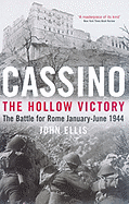 Cassino: The Hollow Victory: The Battle for Rome January-June 1944 - Ellis, John, Mr., MD