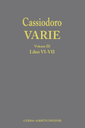 Cassiodoro, Varie. Volume 3, Libri VI, VII