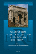 Cassius Dio: Greek Intellectual and Roman Politician