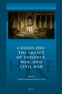 Cassius Dio: The Impact of Violence, War, and Civil War