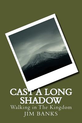 Cast a Long Shadow: Walking in the Kingdom - Banks, Jim