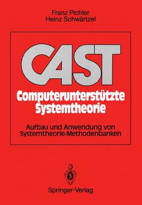 Cast Computerunterstutzte Systemtheorie: Aufbau Und Anwendung Von Systemtheorie-Methodenbanken - Pichler, Franz, and Schw?rtzel, Heinz