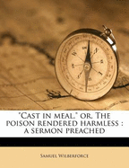 "Cast in Meal," or, The Poison Rendered Harmless: A Sermon Preached