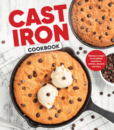 Cast Iron Cookbook: Delicious Recipes for Breakfast, Appetizers, Entr?es, Desserts and More