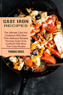 Cast Iron Recipes: The Ultimate Cast Iron Cookbook With More Then Delicious Recipes (The Easy Dutch Oven Cookbook With More Than Cozy Recipes)