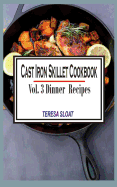 Cast Iron Skillet Cookbook: Vol.3 Dinner Recipes