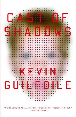 Cast of Shadows - Guilfoile, Kevin