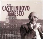 Castelnuovo Tedesco: Complete Organ Works