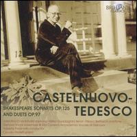Castelnuovo-Tedesco: Shakespeare Sonnets Op. 125 and Duets Op. 97 - Claudio Proietti (piano); Filippo Bettoschi (baritone); Genova Vocal Ensemble; Mirko Guadagnini (tenor);...