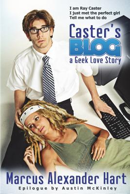 Caster's Blog: A Geek Love Story: 15th Anniversary Edition - McKinley, Austin (Contributions by), and Hart, Marcus Alexander