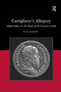 Castiglione's Allegory: Veiled Policy in the Book of the Courtier (1528)