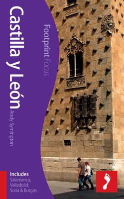 Castilla y Leon Footprint Focus Guide: (Includes Salamanca, Valladolid, Soria & Burgos) - Symington, Andy