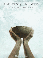 Casting Crowns: Come to the Well