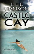 Castle Cay: The Julie O'Hara Mystery Series