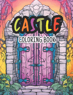 Castle Gate Coloring Book For Adults: Featuring Big Castle Gate Unique Easy & Simple Design to Color & Relax Perfect for Women & Girl