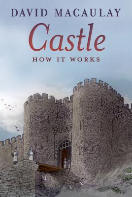 Castle: How It Works - Macaulay, David, and Keenan, Sheila