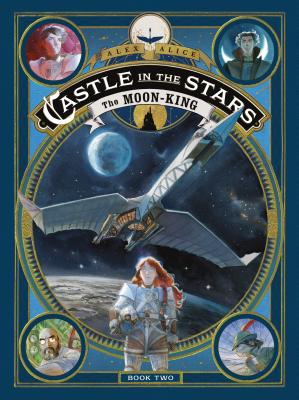 Castle in the Stars: The Moon-King - Alice, Alex