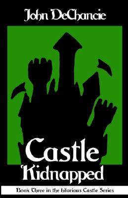 Castle Kidnapped - DeChancie, John