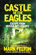 Castle of the Eagles: Escape from Mussolini's Colditz