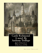 Castle Richmond. A novel, By Anthony Trollope: witn an introduction by Algar Labouchere Thorold (1866-1936)