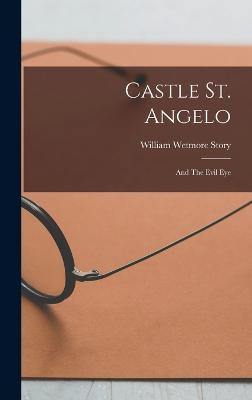 Castle St. Angelo: And The Evil Eye - Story, William Wetmore