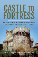 Castle to Fortress: Medieval to Renaissance Fortifications in the Lands of the Former Western Roman Empire