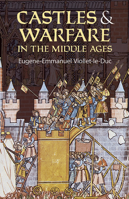 Castles and Warfare in the Middle Ages - Viollet-Le-Duc, Eugene-Emmanuel, and Macdermott, M (Translated by)