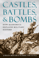 Castles, Battles, & Bombs: How Economics Explains Military History