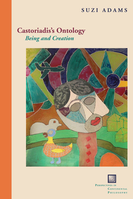 Castoriadis's Ontology: Being and Creation - Adams, Suzi