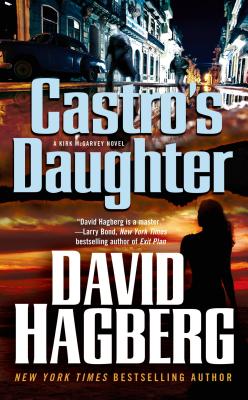 Castro's Daughter: A Kirk McGarvey Novel - Hagberg, David