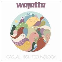 Casual High Technology - Wajatta