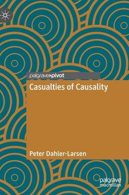 Casualties of Causality - Dahler-Larsen, Peter