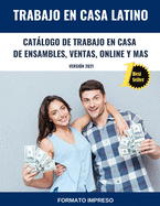 Catlogo de Trabajo en Casa de Ensamble, Ventas, Online y ms: Versi?n 2021 - Formato Impreso