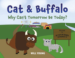 Cat and Buffalo: Why Can't Tomorrow Be Today: Volume 1