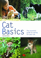 Cat Basics: The Essential Guide to Caring for Your Cat