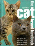 Cat Breed Handbook: The Complete Reference from Abyssinians to Siamese - Rixon, Angela