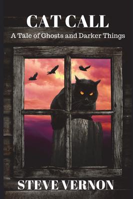 Cat Call: A Tale of Ghosts and Darker Things - Vernon, Steve