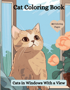 Cat Coloring Book: Cats in Windows With a View