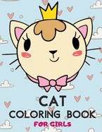 Cat Coloring Book For Girls: Cute Cats and Kittens Activity Book for Cat Lovers Ages 2-4 4-8