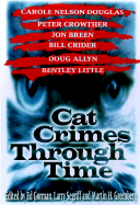 Cat Crimes Through Time - Gorman, Edward (Editor), and Segriff, Larry (Editor), and Greenberg, Martin Harry (Editor)