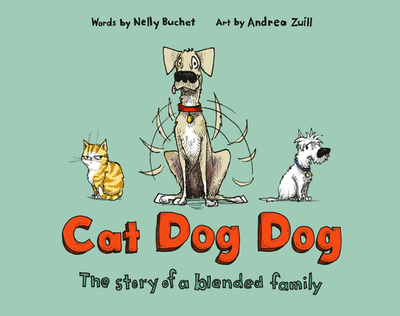 Cat Dog Dog: The Story of a Blended Family - Buchet, Nelly