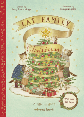 Cat Family Christmas: A Lift-The-Flap Advent Book - With Over 140 Flaps - Brownridge, Lucy
