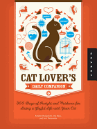 Cat Lover's Daily Companion: 365 Days of Insight and Guidance for Living a Joyful Life with Your Cat