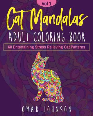 Cat Mandalas Adult Coloring Book Vol 1 - Johnson, Omar