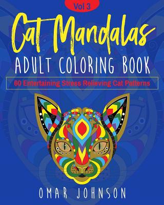 Cat Mandalas Adult Coloring Book Vol 3 - Johnson, Omar