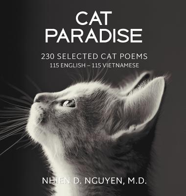 Cat Paradise: 230 Selected Cat Poems: 115 English - 115 Vietnamese - Nguyen, Nhien D