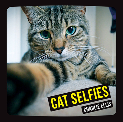 Cat Selfies - Ellis, Charlie