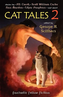 Cat Tales 2: Fantastic Feline Fiction - Scithers, George H (Editor), and Cacek, P D (Contributions by), and Lovecraft, H P (Contributions by)